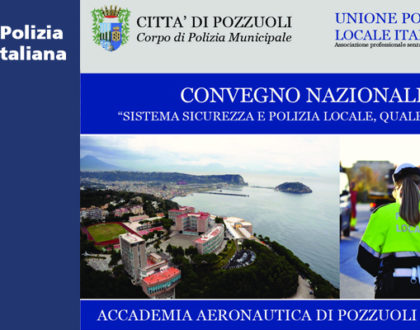 POZZUOLI –1° Convegno nazionale “SISTEMA SICUREZZA E POLIZIA LOCALE, QUALE FUTURO?”.