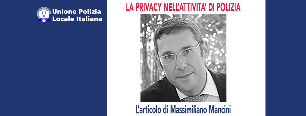 LA PRIVACY NELL'ATTIVITA' DI POLIZIA di M.Mancini