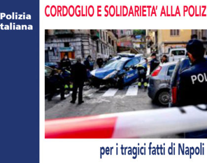 SOLIDARIETA' E CORDOGLIO ALLA POLIZIA DI STATO