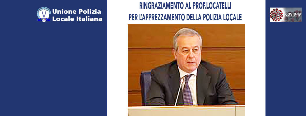 RINGRAZIAMENTO AL PROF.LOCATELLI PER L'APPREZZAMENTO ALLA POLIZIA LOCALE