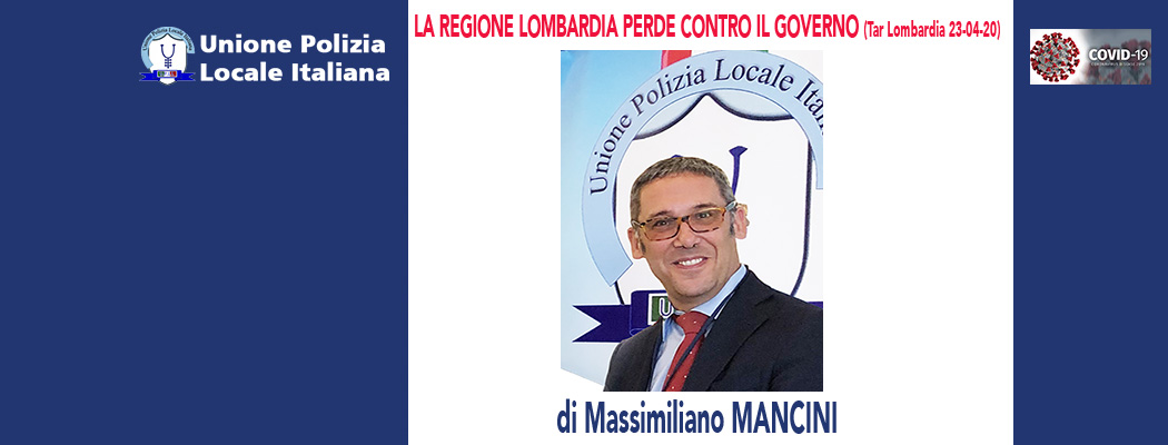 LA REGIONE LOMBARDIA PERDE CONTRO IL GOVERNO (TAR Lombardia 23/04/20) di M.Mancini