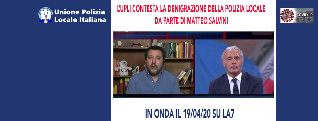 L'UPLI CONTESTA LA DENIGRAZIONE DELLA POLIZIA LOCALE DA PARTE DI SALVINI (con video)