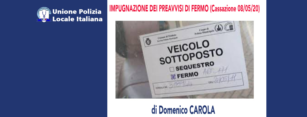 IMPUGNAZIONE DEI PREAVVISI DI FERMO (Cassazione 08/05/20) di D.Carola