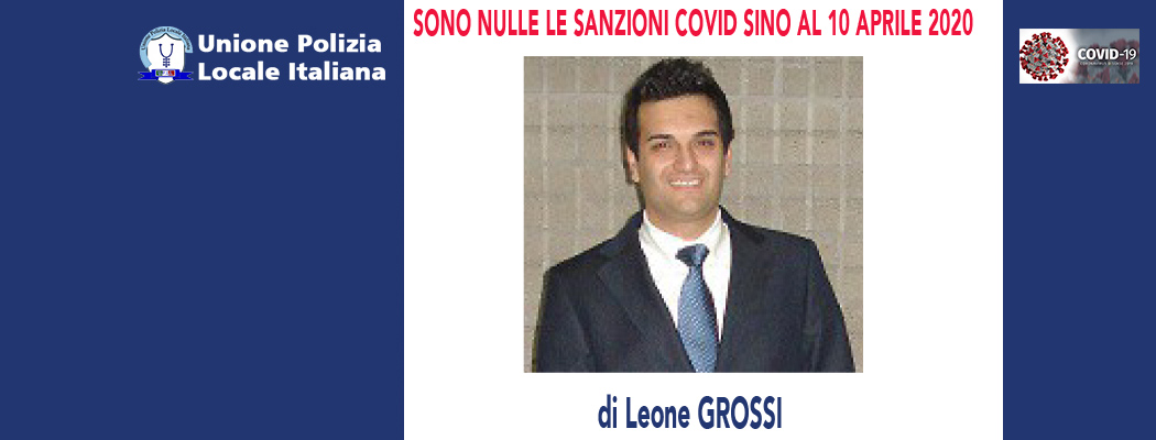 SONO NULLE LE SANZIONI COVID SINO AL 10 APRILE 2020 di L.Grossi