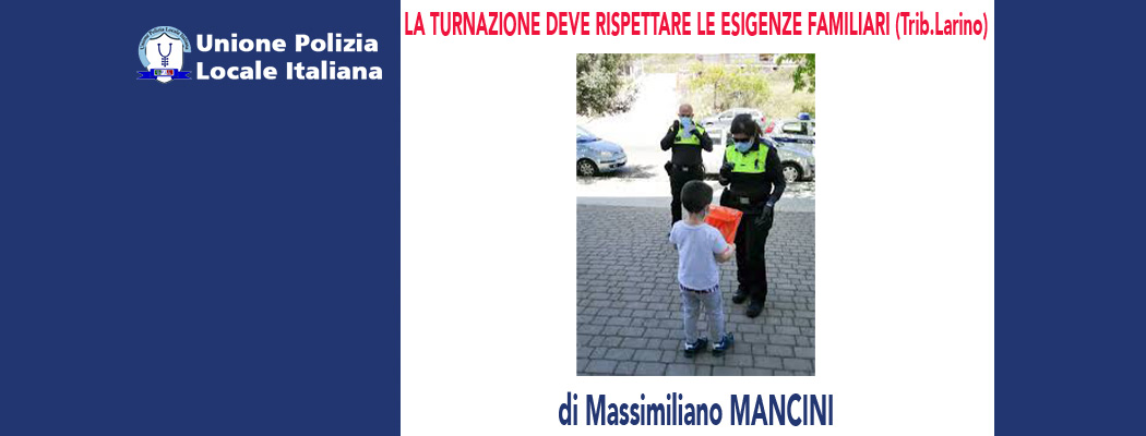 LA TURNAZIONE DEVE RISPETTARE LE ESIGENZE FAMILIARI (Trib.Larino 11/05/20) di M.Mancini