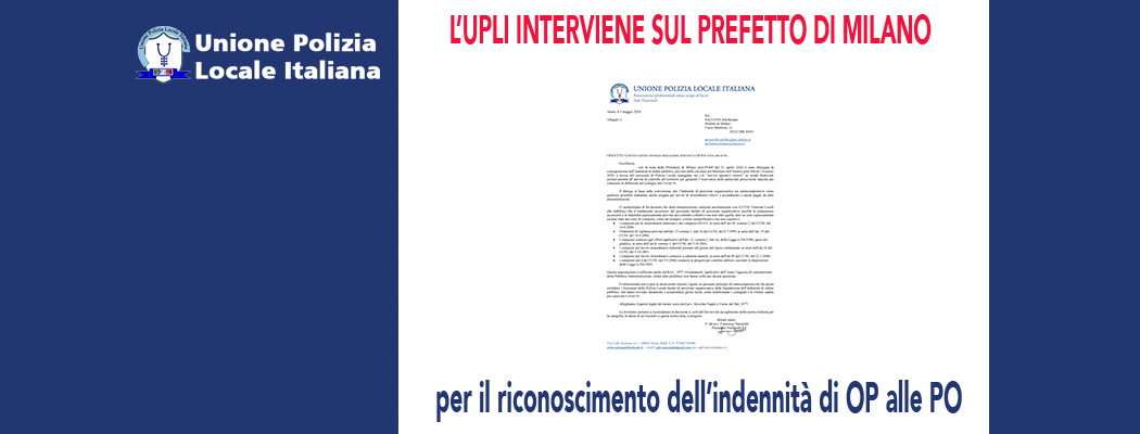 L'UPLI INTERVIENE SUL PREFETTO DI MILANO PER L'INDENNITA' DI OP ALLE PO