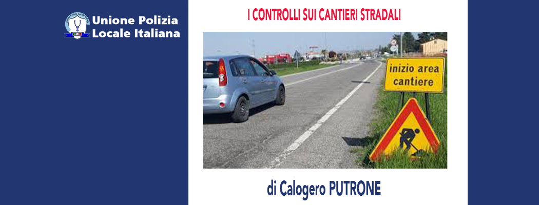 I CONTROLLI SUI CANTIERI STRADALI di C.Putrone