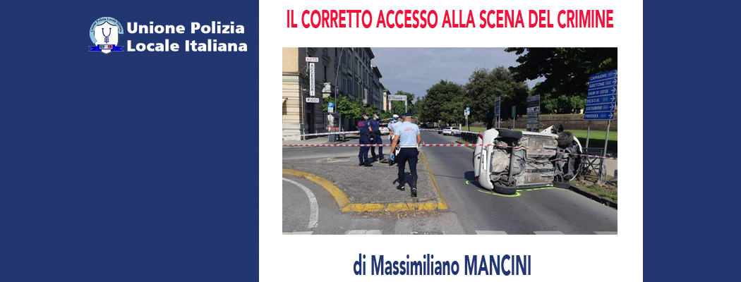 IL CORRETTO ACCESSO ALLA SCENA DEL CRIMINE di M.Mancini