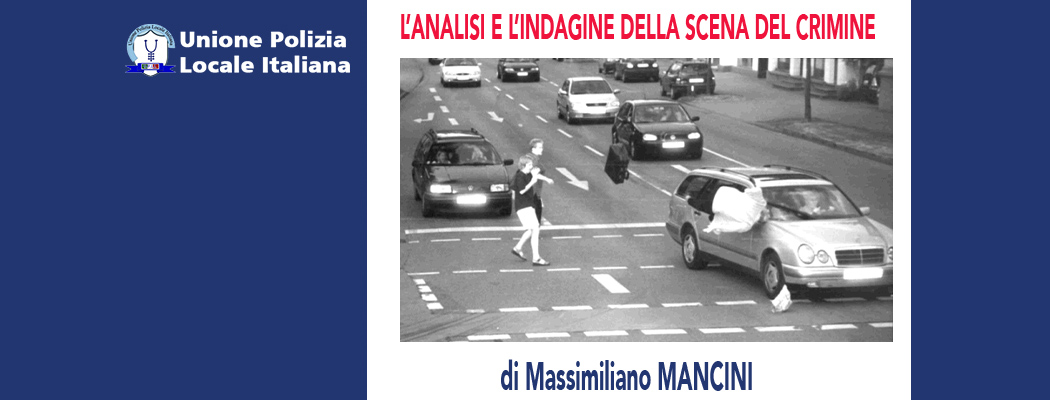 L'ANALISI E L'INDAGINE DELLA SCENA DEL CRIMINE di M.Mancini