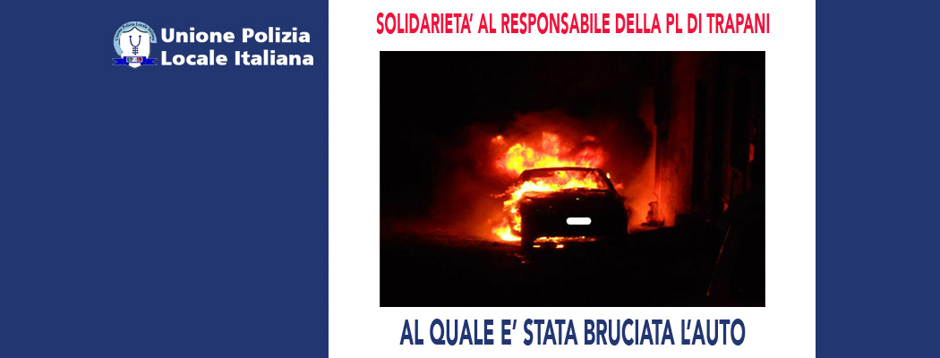 BRUCIATA L'AUTO AL RESPONSABILE DELLA POLIZIA LOCALE DI TRAPANI