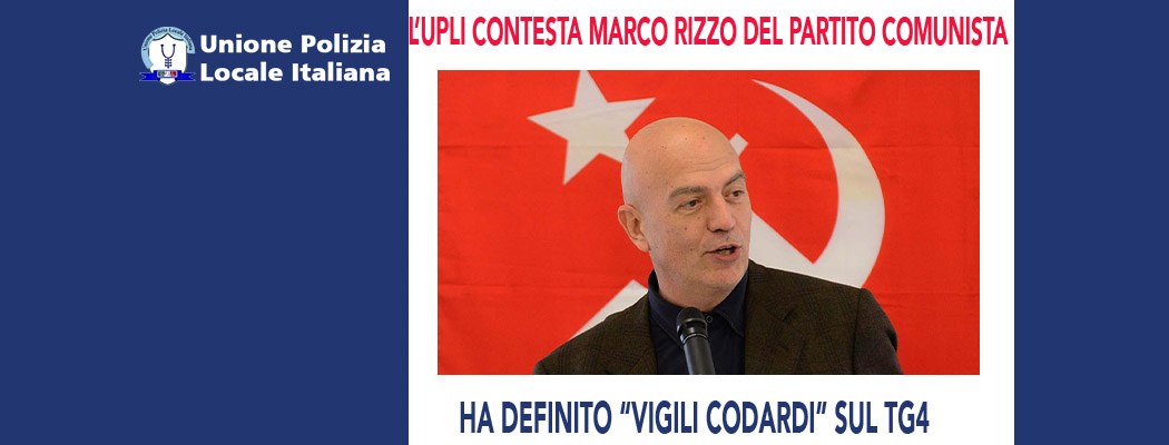 L'UPLI CONTESTA LE VERGOGNOSE DICHIARAZIONI DELL'ON.MARCO RIZZO