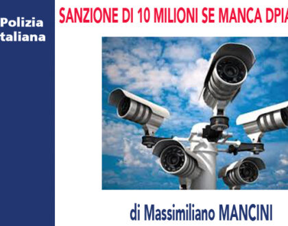 SANZIONE DI 10 MILIONI PER LA VIDEOSORVEGLIANZA ABUSIVA (-REV.01-) di M.Mancini
