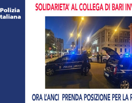 SOLIDARIETÀ AL COLLEGA DELLA POLIZIA MUNICIPALE DI BARI INVESTITO