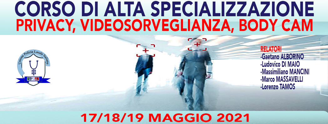 CORSO DI ALTA SPECIALIZZAZIONE: PRIVACY, VIDEOSORVEGLIANZA, BODY CAM