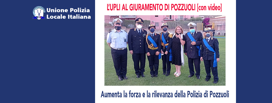 L'UPLI AL GIURAMENTO DELLA POLIZIA LOCALE DI POZZUOLI [con video]