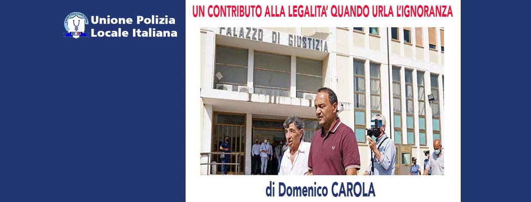 UN CONTRIBUTO ALLA LEGALITÀ QUANDO URLA L'IGNORANZA di D.Carola