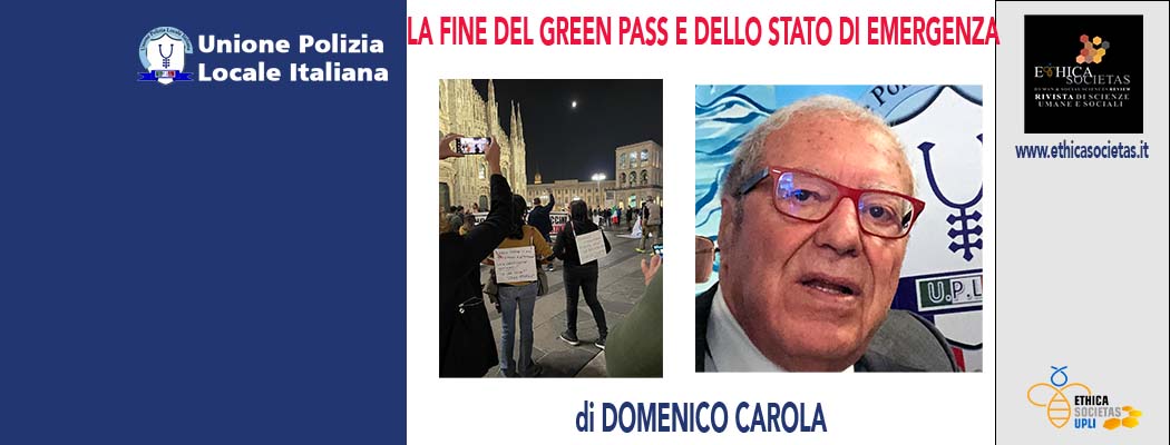LA FINE DEL GREEN PASS E DELLO STATO DI EMERGENZA di D.Carola