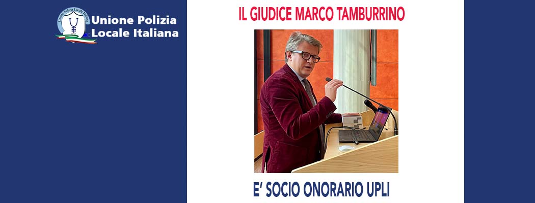 IL MAGISTRATO MARCO TAMBURRINO È SOCIO ONORARIO DELL'UPLI